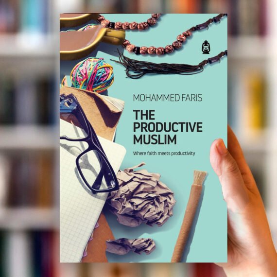 The Productive Muslim: Where Faith Meets Productivity by